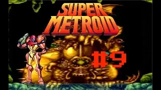 Super Metroid Episode 9: See You Next Mission