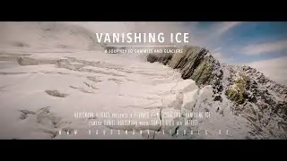 Vanishing Ice - A Journey to Summits and Glaciers