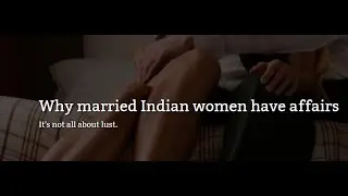 Why married Indian women have affairs (MGTOWIndian)