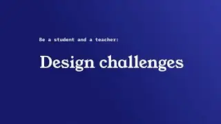 Design challenges |  Be a student and a teacher | Clique Studios