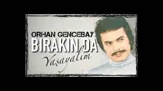 Orhan Gencebay - Bırakın Da Yaşayalım