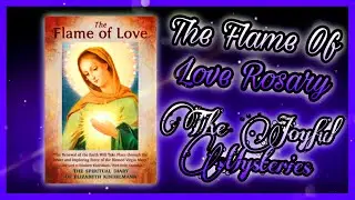 Flame Of Love Rosary | The Joyful Mysteries (With Holy Images)