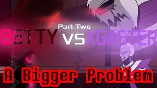 BETTY VS XGASTER 