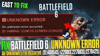 How to Fix Battlefield 6 UNKNOWN ERROR 🛠️ An Unknown Error Occurred on PC