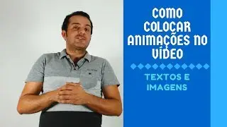 Como colocar TEXTOS e IMAGENS ANIMADOS no vídeo