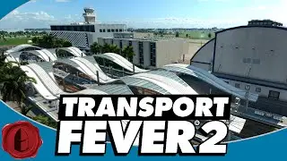 Transport Fever 2! DETAILED PASSENGER AIRPORT, TRAIN & BUS STATION SPEED BUILD!