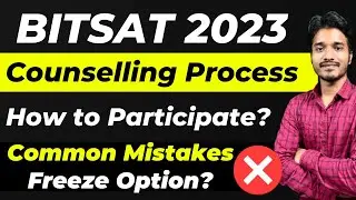 BITSAT 2023 Counselling Process Explained | BITSAT 2023 Iteration-1| Important Dates