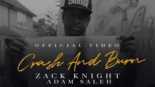 Zack Knight | Adam Saleh - Crash & Burn