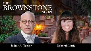 Music, Creativity & Life Beyond Institutional Control - Deborah Lurie - The Brownstone Show, Ep 9