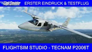 FlightSim Studio - TECNAM P2006T - Erster Eindruck / Testflug ★ MSFS 2020