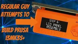 Regular Guy Attempts to Build Prusa i3MK3S+ (PART 9: LCD Panel Assembly)