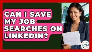 Can I Save My Job Searches On LinkedIn? - Job Success Network