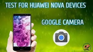 GOOGLE CAMERA FOR HUAWEI NOVA 2i  | TEST & CAMERA SETTING