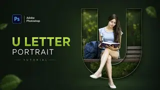 Create Stunning U Letter Portrait Design in Photoshop 2026
