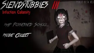 Slendytubbies 3 Infection Calamity Public Beta v2.1 map Possessed School | Mode Collect