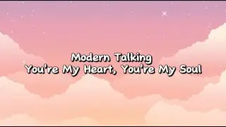 Modern Talking - You're My Heart, You're My Soul (Lyrics)