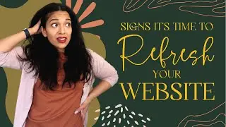 Website Signs It's Time For A Refresh | Small Business Website Redesign Tips and How To's