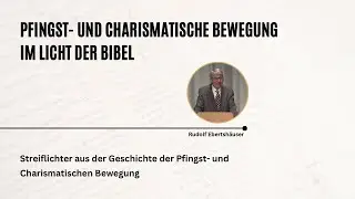 Streiflichter aus der Geschichte der Pfingst- und Charismatischen Bewegung