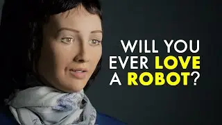 Will You Ever Love a Robot?