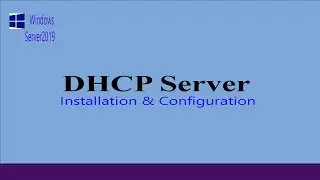 DHCP Server Installation and Configuration on Windows Server 2019.