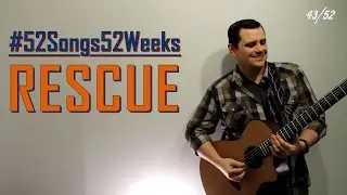 Chris Smith - Rescue (#52Songs52Weeks Original - Week 43)