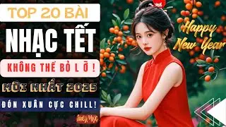 CHÀO XUÂN MỚI | NHẠC TẾT 2025 Chill HOT NHẤT! | Complete Playlist for Festivity