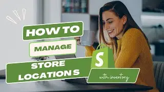 Create Shopify Store Part 7 - Manage store locations in Shopify - Beginner Tutorial