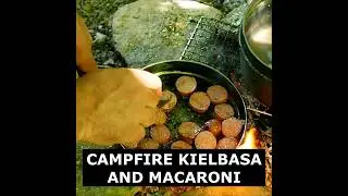Simple Campfire Food Kielbasa and Macaroni #campinginthewoods #corporalscorner