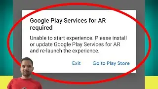 Google Play Services For AR Required Problem Solve 