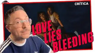 SANGRE EN LOS LABIOS (LOVE LIES BLEEDING) | CRÍTICA