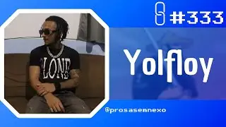 YOLFLOY - Prosa Sem Nexo Podcast #333