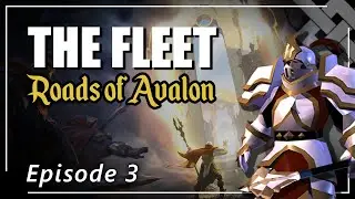 The Fleet - Roads of Avalon - Ep 3