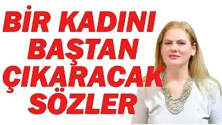 BİR KADININ SENİ ARZULAMASINI SAĞLAYAN BAŞTAN ÇIKARICI SÖZLER
