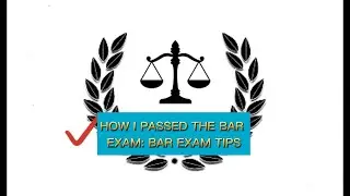 HOW I PASSED THE BAR EXAM: BAR EXAM TIPS