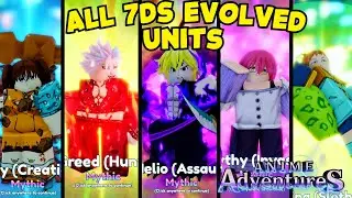 ALL NEW 7DS UNITS EVOLVED SHOWCASE! IN ANIME ADVENTURES!