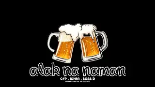 Cyp - Alak Na Naman (feat Ichan & Boss D)
