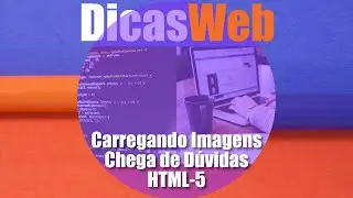 CARREGANDO IMAGENS DO JEITO CERTO NO HTML 5