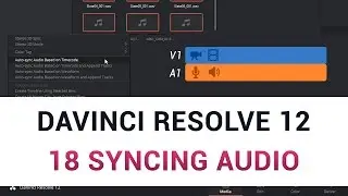 DaVinci Resolve 12 - 18 Syncing Audio