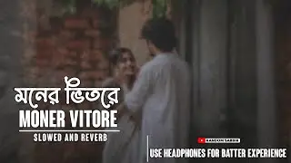 Moner Vitore Moner Bahire-Slowed and Reverb -Nancy_Monir lo-fi 