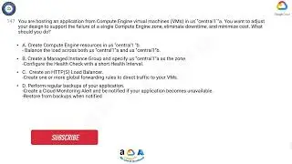 Q147. You are hosting an application from Compute Engine virtual machines (VMs) in us-central1-a.