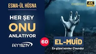 Allah'ın İsimleri - 60: El- Muid (4K)