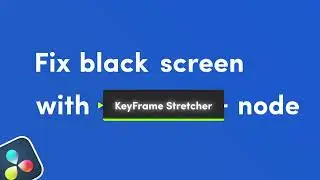 Fixing Black Screen with Keyframe Stretcher in DaVinci Resolve