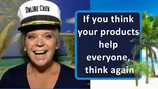 If you think your products help everyone, think again 😳