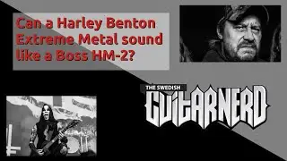 Can a Harley Benton Extreme Metal sound like a Boss HM-2?