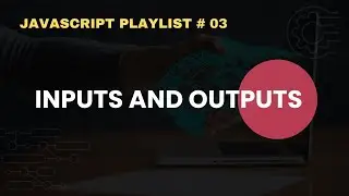 Input and Output in JavaScript | JavaScript Complete Course For Beginners # 03 | Free Source Code