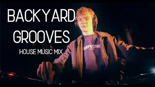 BACKYARD GROOVES (House music mix)