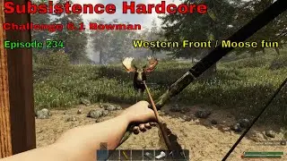 Subsistence HC Challenge 6.1 Bowman-A64 | Ep 234 | To the wild west / Recruiting moose