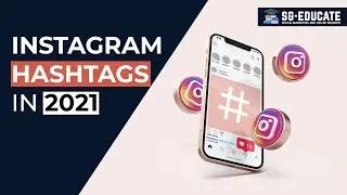 INSTAGRAM HASHTAGS IN 2021 | INSTAGRAM HASHTAGS | DIGITAL MARKETING | SG EDUCATE | MAKE ONLINE MONEY