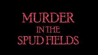 Murder in the Spud Fields Promo
