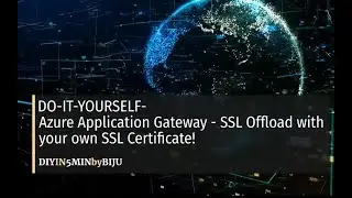 DIY-Azure Application Gateway with SSL Offload with your SSL Certificate!
